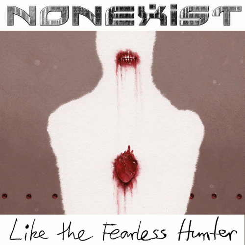 Nonexist : Like the Fearless Hunter